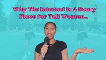 Why The Internet Is A Scary Place for Tall Women…