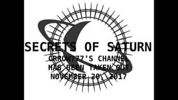 Secrets of Saturn - Crrow777's Channel Has Been Taken Out