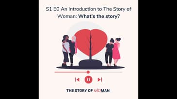 An introduction to The Story of Woman: what’s the story?