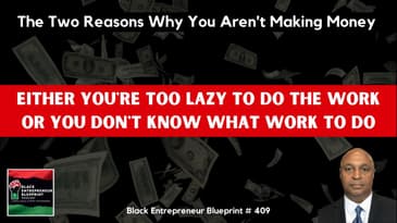 Black Entrepreneur Blueprint 409- Jay Jones The Two Reasons You Aren't Making Money In Your Business