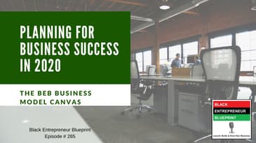 Black Entrepreneur Blueprint: 285 - Jay Jones - Planning For Business Success In 2020 - The BEB...