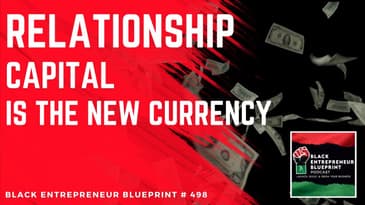 Black Entrepreneur Blueprint 498 - Jay Jones - Relationship Capital Is The New Currency