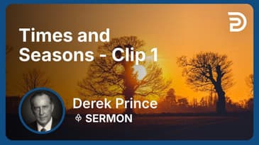 Times and Seasons | Clip 1 | Derek Prince