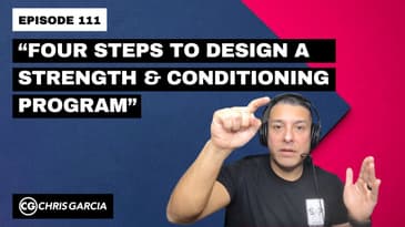 EP111: “4 Steps To Design a Strength & Conditioning Program” | Dr. Chris Garcia