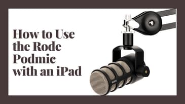 How to Use the Rode Podmic with an iPad