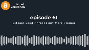 Episode 61 - Bitcoin Seed Phrases mit Marc Steiner
