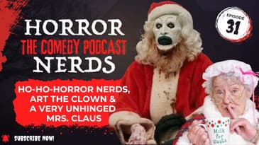From the Vault: Ho-Ho-Horror Nerds, Art the Clown & a Very Unhinged Mrs. Claus