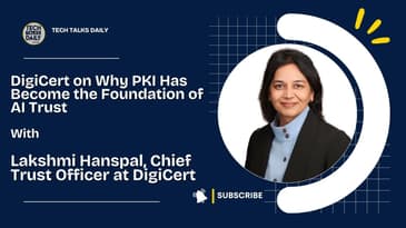 DigiCert on Why PKI Has Become the Foundation of AI Trust