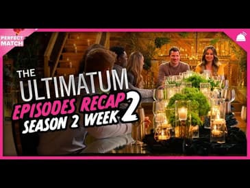 The Ultimatum: Marry or Move On S2 | Ep 5-8 Recap