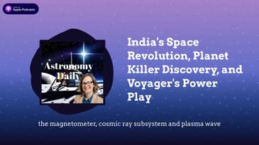 India's Space Revolution, Planet Killer Discovery, and Voyager's Power Play