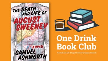 One Drink Book Club | The Death and Life of August Sweeney By Samuel Ashworth