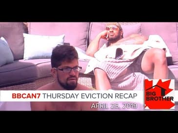 Big Brother Canada 7 | April 25 | Thursday Eviction Episode Recap