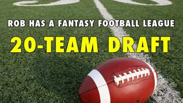 Rob Has a Fantasy Football League 4 - LIVE 20-Team Draft