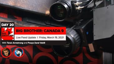 Big Brother Canada 9 | Day 20 Live Feed Update | Friday, March 19, 2021