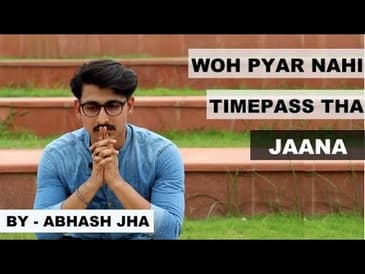 'Woh Pyar Nahi - Timepass Tha' | Latest Hindi Poetry by Abhash Jha | Rhyme Attacks