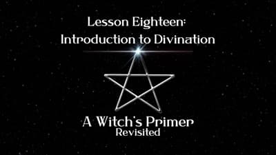 Divination and Scrying: Lesson 18 | A Witch's Primer Revisited