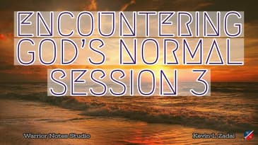 Encountering God's Normal- Kevin Zadai - Session THREE