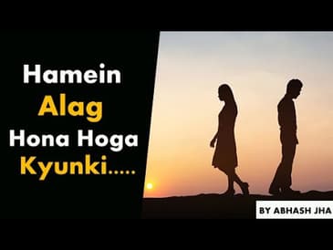 Hamein Alag Hona Hoga Kyunki...... | Emotional Poetry in Hindi by Abhash Jha | Rhyme Attacks