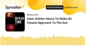 Solar Orbiter About To Make Its Closest Approach To The Sun
