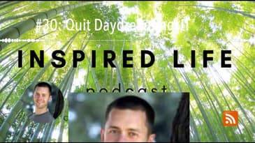 #30: Quit Daydreaming!!!