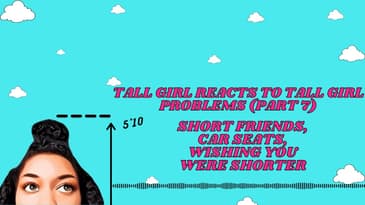 Tall Girl Reacts to Tall Girl Problems (Part 7) | Short Best Friends, Car Seats, and More!