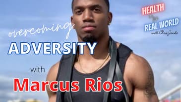 Overcoming Adversity with Marcus Rios - Health in the Real World with Chris Janke
