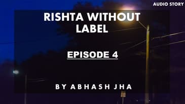 PART 4 | Rishta Without Label | Stories With Abhash Jha | Final Ep | Hindi Storytelling Podcast