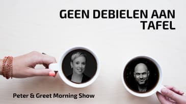 The Peter & Greet Morning Show EP 69 | Geen debielen aan tafel