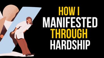 How I Manifested Through Hardship (And You Can Too)