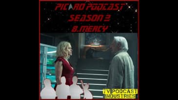 Star Trek Picard Season 2 Episode 8 Podcast "Mercy" from TV Podcast Industries