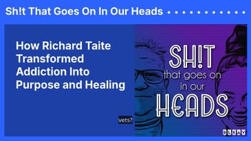 How Richard Taite Transformed Addiction Into Purpose and Healing | Sh!t That Goes On In Our Heads