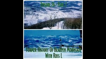Episode 26 - Part 2 - Former History of Bearpen Mountain