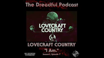 Lovecraft Country Episode 7 Podcast "I Am."