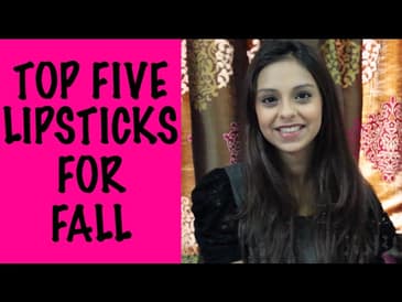 Must Have Lipsticks For Fall | Top 5 Picks