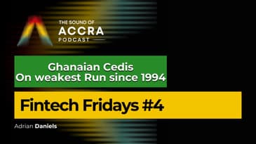 Ghanaian Cedi on Weakest Run since 1994, reports Bloomberg | Fintech Fridays #4