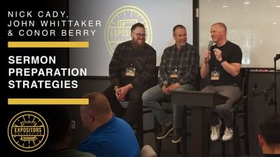 Sermon Preparation Strategies w/ Nick Cady, John Whittaker & Conor Berry