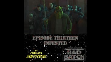 Star Wars The Bad Batch Episode 13 "Infested" Review from TV Podcast Industries