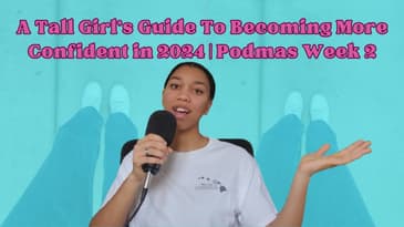A Tall Girl's Guide to Becoming More Confident in 2024 | A Tall Girl's Podmas (Week 2)