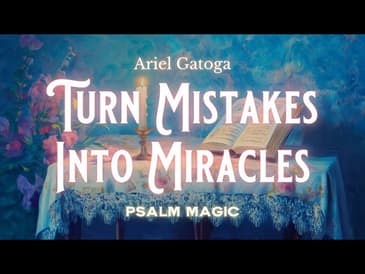 Psalm 81: Psalm Magic to Turn Mistakes Into Miracles