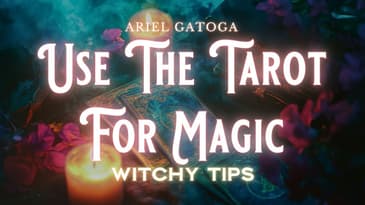 Using&nbsp;the Tarot For Magic - Witchy Tips