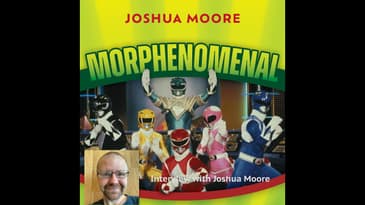 Interview with Joshua Moore (Morphenomenal: How the Power Rangers Conquered the World)