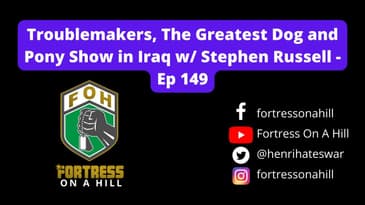 Troublemakers, The Greatest Dog and Pony Show in Iraq w/ Stephen Russell - Ep 149