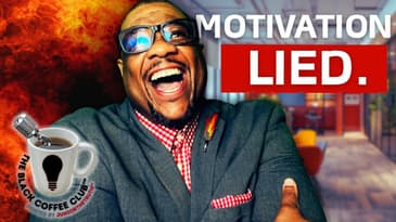 Motivation Has Lied to You: TheTruth™ on Discipline! | The Black Coffee Club
