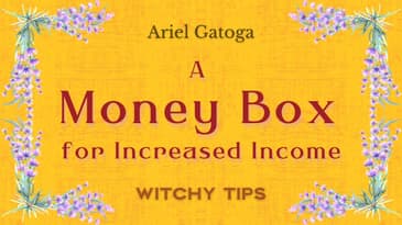 A Money Box Spell For Increased Income - Witchy Tips with Ariel Gatoga