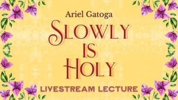 Slowly is Holy  A