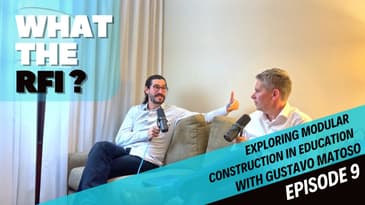 Exploring Modular Construction in Education with Gustavo Matoso | What the RFI? Podcast