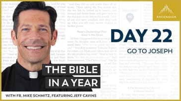 Day 22: Go to Joseph — The Bible in a Year (with Fr. Mike Schmitz)