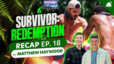 Survivor AU: Redemption Episode 18 Recap w/ Matthew Haywood