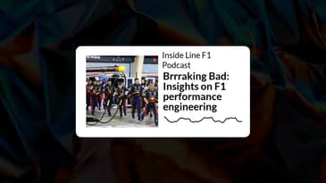 Inside Line F1 Podcast - Brrraking Bad: Insights on F1 performance engineering