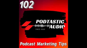 102 Maximizing Your Podcast's Reach: 9 Free Marketing Tips You Need to Know